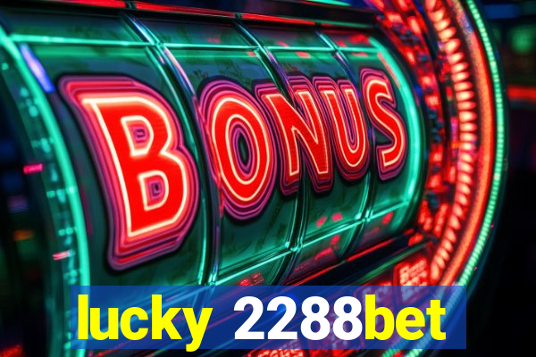 lucky 2288bet